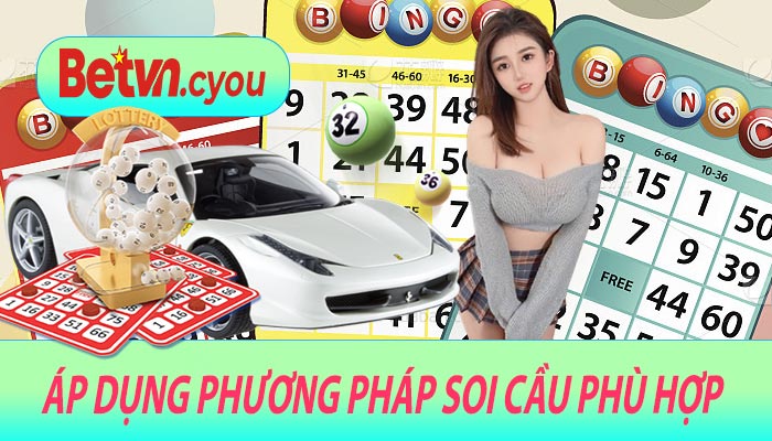Áp dụng phương pháp soi cầu phù hợp